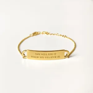 Engraved Fortune Bracelet: You will see it when you believe it - Gold